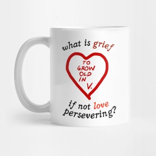 What Is Grief If Not Love Persevering ? To Grow Up In V Mug